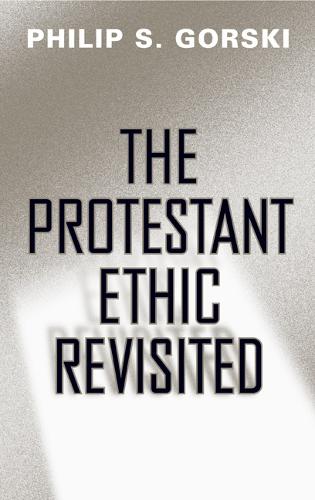 The Protestant Ethic Revisited - Politics History & Social Chan (Hardback)