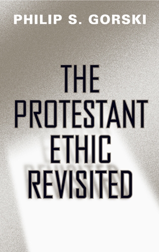 The Protestant Ethic Revisited - Politics History & Social Chan (Paperback)