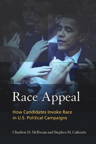 Race Appeal: How Candidates Invoke Race in U.S. Political Campaigns (Paperback)