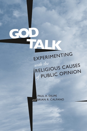 God Talk: Experimenting With the Religious Causes of Public Opinion - Social Logic of Politics (Hardback)