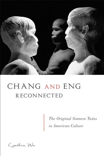 Chang and Eng Reconnected: The Original Siamese Twins in American Culture (Paperback)