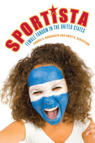 Sportista: Female Fandom in the United States - Politics History & Social Chan (Paperback)