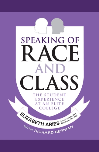 Speaking of Race and Class: The Student Experience at an Elite College (Hardback)