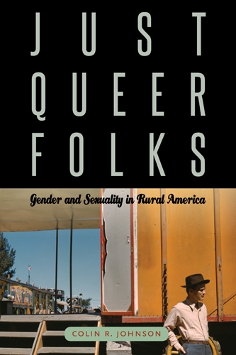 Just Queer Folks: Gender and Sexuality in Rural America - Sexuality Studies (Paperback)