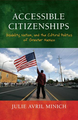 Accessible Citizenships: Disability, Nation, and the Cultural Politics of Greater Mexico (Hardback)