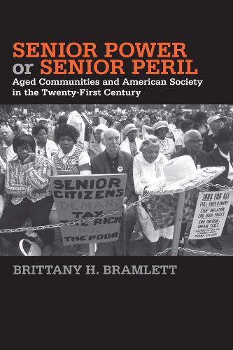 Senior Power or Senior Peril: Aged Communities and American Society in the Twenty-First Century - Social Logic of Politics (Hardback)