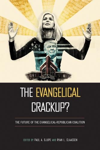 The Evangelical Crackup?: The Future of the Evangelical-Republican Coalition - Religious Engagement in Democratic Politics (Paperback)