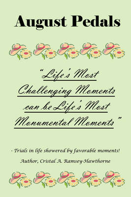 August Pedals: Life's Most Challenging Moments Can Be Life's Most Monumental Moments (Paperback)