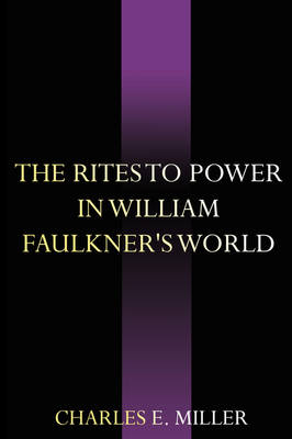 The Rites to Power in William Faulkner's World (Paperback)