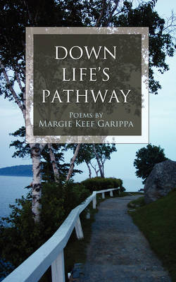 Down Life's Pathway: Poems by Margie Keef Garippa (Paperback)