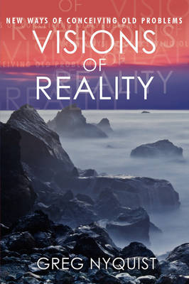 Visions of Reality: New Ways of Conceiving Old Problems (Paperback)