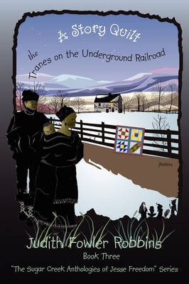A Story Quilt: The Tranes on the Underground Railroad: Book Three, the Sugar Creek Anthologies of Jesse Freedom Series (Paperback)