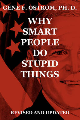 Why Smart People Do Stupid Things: Revised and Updated (Paperback)
