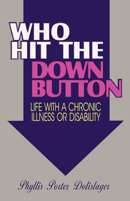 Who Hit the Down Button: Life with a Chronic Illness or Disability (Paperback)