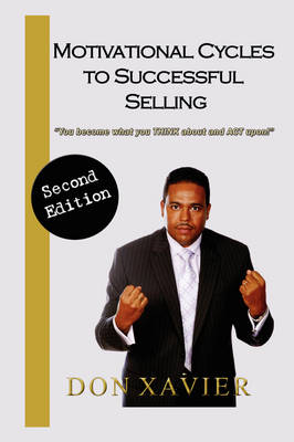 Motivational Cycles to Successful Selling: You Become What You Think about and ACT Upon! (Paperback)