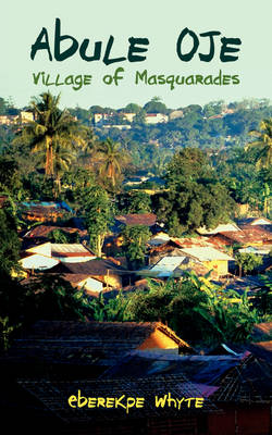 Abule Oje: Village of Masquarades (Paperback)