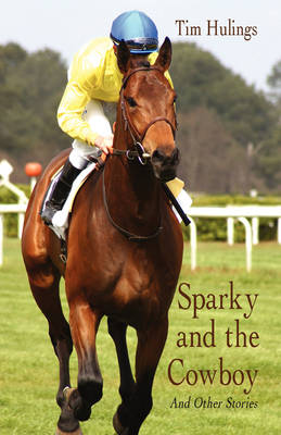 Sparky and the Cowboy: And Other Stories (Hardback)