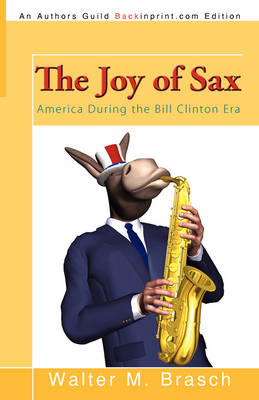 The Joy of Sax: America During the Bill Clinton Era (Paperback)