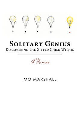 Solitary Genius: Discovering the Gifted Child Within a Memoir (Hardback)