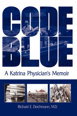 Code Blue: A Katrina Physician's Memoir (Paperback)