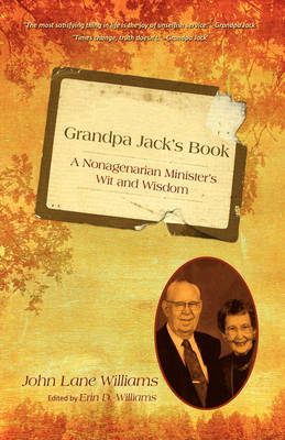 Grandpa Jack's Book: A Nonagenarian Minister's Wit and Wisdom (Paperback)