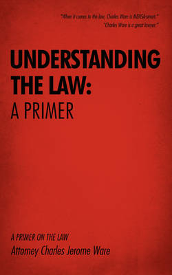 Understanding the Law: A Primer: A Primer on the Law (Paperback)