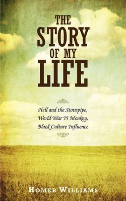 The Story of My Life: Hell and the Stovepipe, World War II Monkey, Black Culture Influence (Paperback)