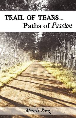 Trail of Tears...Paths of Passion (Paperback)