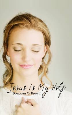 Jesus Is My Help (Paperback)