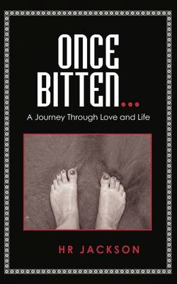 Once Bitten...: A Journey Through Love and Life (Paperback)