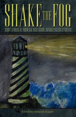 Shake the Fog: Short Stories by Norwalk High School Honors English Students (Paperback)