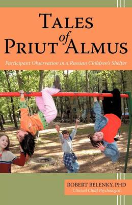 Tales of Priut Almus: Participant Observation in a Russian Children's Shelter (Hardback)