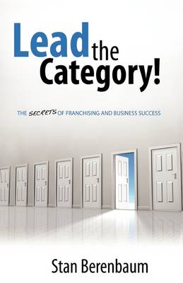 Lead the Category!: The Secrets of Franchising and Business Success (Paperback)