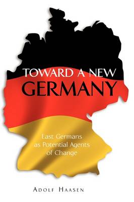 Toward a New Germany: East Germans as Potential Agents of Change (Paperback)