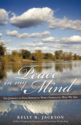 Peace in My Mind: The Journey to Find Ourselves While Embracing Who We Are (Paperback)