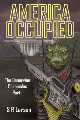 America Occupied: The Danarvian Chronicles, Part I (Paperback)