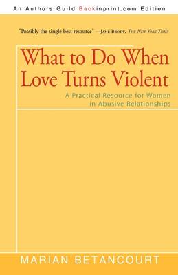 What to Do When Love Turns Violent: A Practical Resource for Women in Abusive Relationships (Paperback)