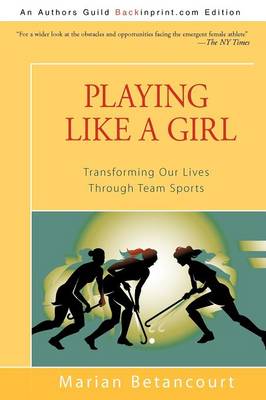 Playing Like a Girl: Transforming Our Lives Through Team Sports (Paperback)