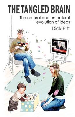 The Tangled Brain: The Natural and Un-Natural Evolution of Ideas (Hardback)
