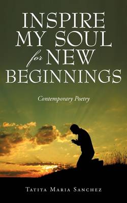 Inspire My Soul for New Beginnings: Contemporary Poetry (Paperback)