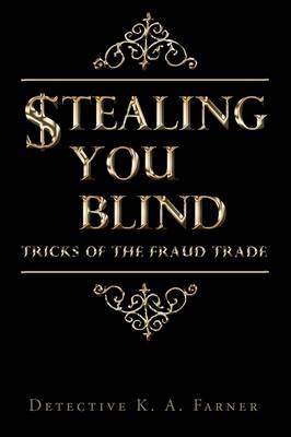 Stealing You Blind: Tricks of the Fraud Trade (Paperback)