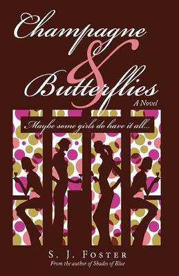 Champagne & Butterflies: Maybe Some Girls Do Have It All... (Hardback)