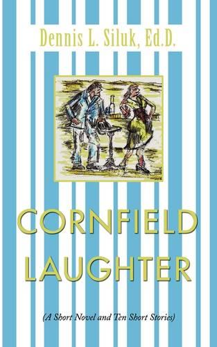 Cornfield Laughter: A Short Novel and Ten Short Stories (Paperback)