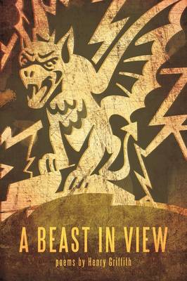 A Beast in View: Poems by Henry Griffith (Paperback)