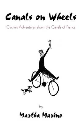 Canals on Wheels: Cycling Adventures Along the Canals of France (Paperback)