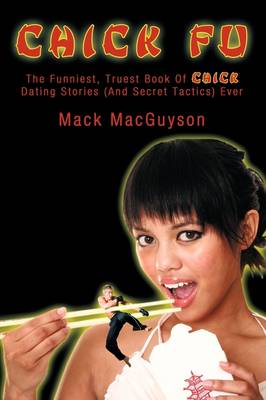 Chick Fu: The Funniest, Truest Book of Chick Dating Stories (and Secret Tactics) Ever (Paperback)
