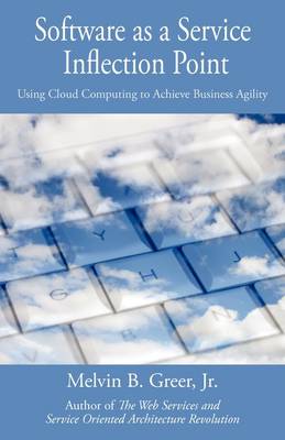 Software as a Service Inflection Point: Using Cloud Computing to Achieve Business Agility (Hardback)
