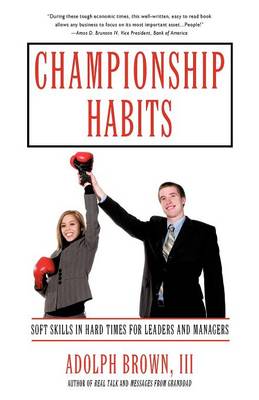 Championship Habits: Soft Skills in Hard Times for Leaders and Managers (Paperback)
