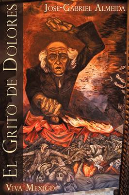 El Grito de Dolores: Viva Mexico (Paperback)