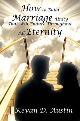 How to Build Marriage Unity That Will Endure Throughout All Eternity (Hardback)